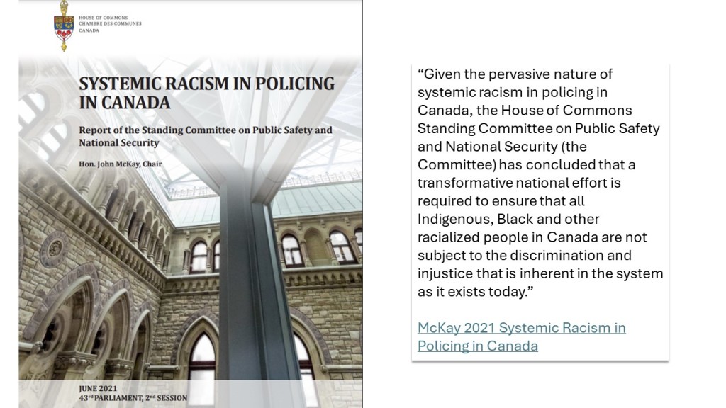 Image of report cover and quote "Given the pervasive nature of systemic racism in policing in Canada, the House of Commons Standing Committee on Public Safety and National Security (the Committee) has concluded that a transformative national effort is required to ensure that all Indigenous, Black and other racialized people in Canada are not subject to the discrimination and injustice that is inherent in the system as it exists today.”